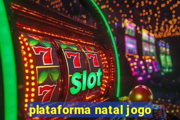 plataforma natal jogo